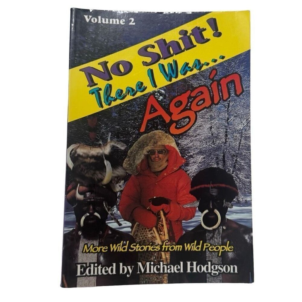 NO SH*t! THERE I WAS... AGAIN: MORE WILD STORIES FROM WILD By Michael Hodgson